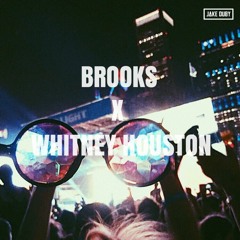 Brooks x Whitney Houston (Jake Duby Mashup)