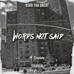 Oskr Tha Great Ft M-Sounds - Words not said