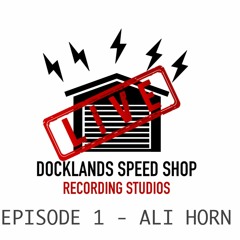 Docklands Speed Shop Live - Ep 1 Ali Horn
