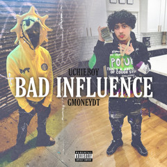 Bad Influence feat. (GmoneyDt)
