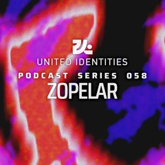 Zopelar - United Identities Podcast 058