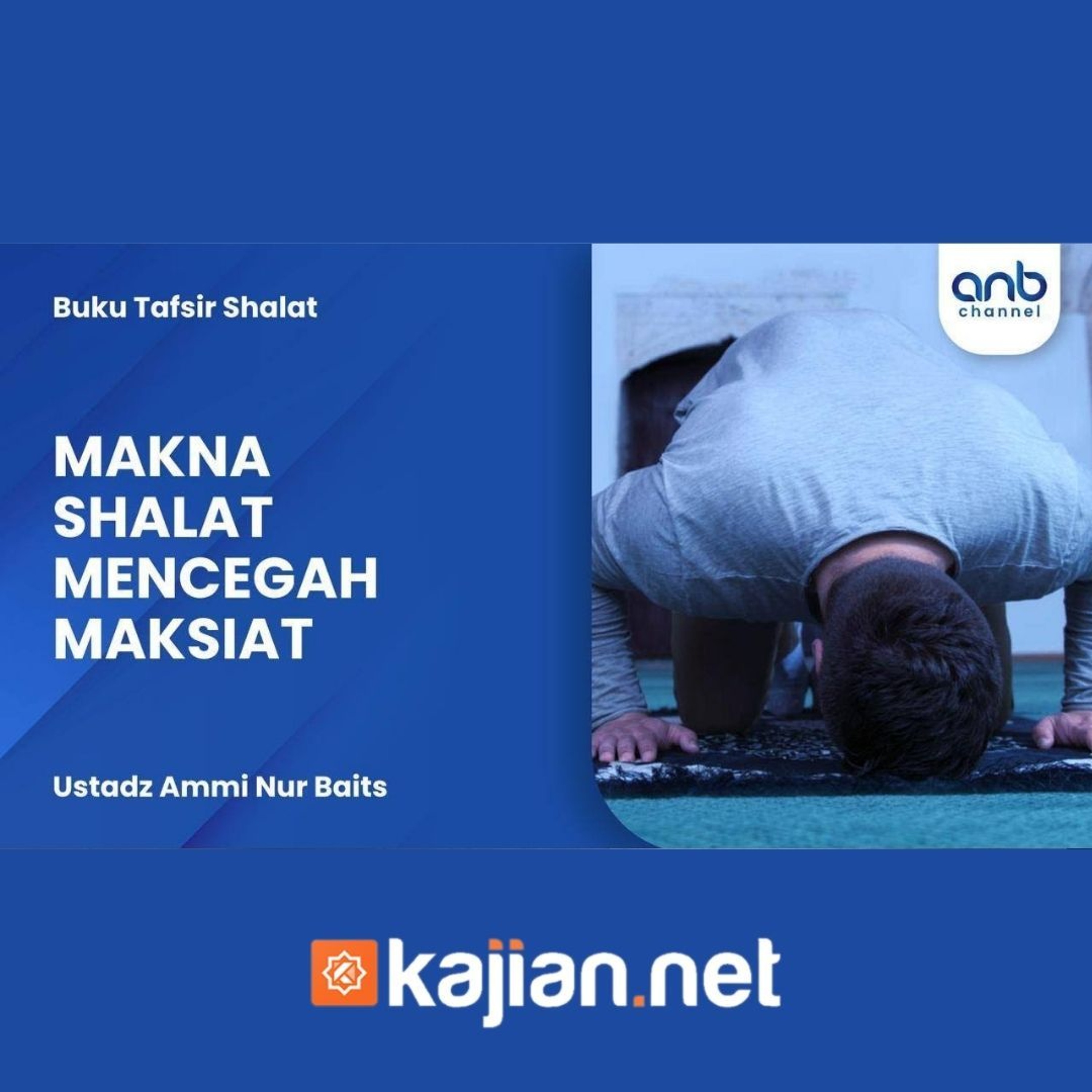 Makna Shalat Mencegah Maksiat - Ustadz Ammi Nur Baits episode artwork