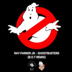 FREE DOWNLOAD: Ray Parker Jr - Ghost Busters (B.o.T Remix)