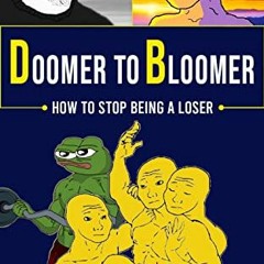 [DOWNLOAD] KINDLE 💛 Doomer to Bloomer: How to Stop Being a Loser by  Jim Wilson KIND