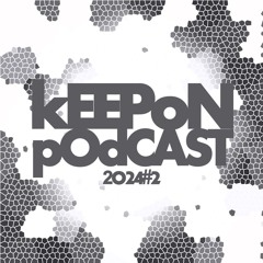 kEEPoN's pOdcast 2024#2