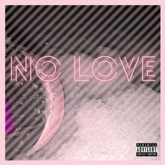 No Love (Prod. wetgropes)