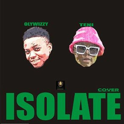 Teni Ft Olywizzy - Isolate