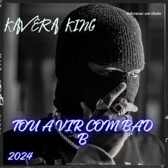 kavera-King Bad-b