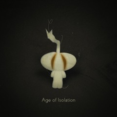 Age of Isolation