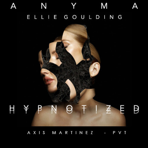 Hypnotized feat. Ellie Goulding - Anyma - Lucas Franco - Reload (Axis Martinez pvt)