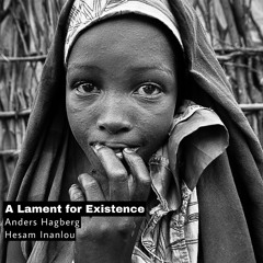 A Lament for Existence[Anders Hagberg/Hesam Inanlou]