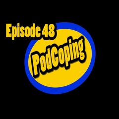 Podcoping Episode 48