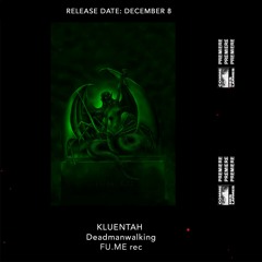 PREMIERE CDL \\ Kluentah - Deadmanwalking [FU.ME rec] (2020)