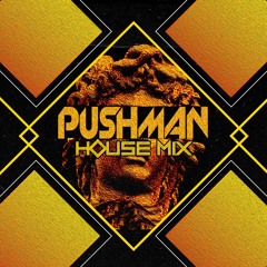 PUSHMAN House Mix #1