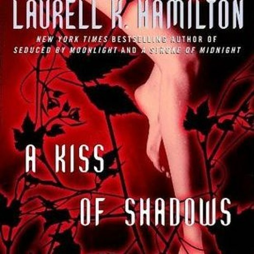 [Read] Online A Kiss of Shadows BY : Laurell K. Hamilton