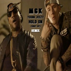 MGK Ft Young Jeezy - Hold On (Shut Up) REMIX MJG Beat