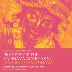 Prayers of the Vaisnava Acaryas V - Jaya Radha Madhava | 28 Feb 2021