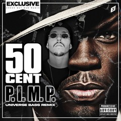 50 Cent - P.I.M.P ( Universe Bass - Remix )[FreeDownload]