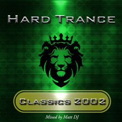 Hard Trance Classics 2002, Episode #01 mixed by Matt DJ