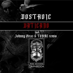 DOSTROIC - Vaticano (Johnny Piras & TORRE Remix) [DIVINE004]