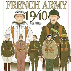 [VIEW] KINDLE PDF EBOOK EPUB Officers and Soldiers of the French Army, 1940 by  André