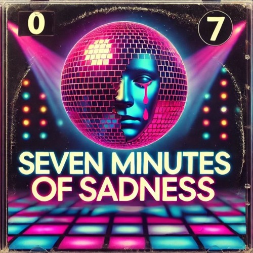 Seven Minutes Of Sadness