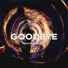 Vadim Bonkrashkov - Goodbye [FUTURE RAVE]