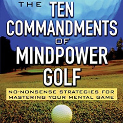 [Read] PDF 🗸 The Ten Commandments of Mindpower Golf: No-nonsense Strategies for Mast