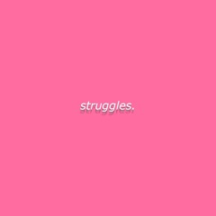 struggles. (Prod. Drago)