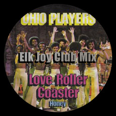 Love Roller Coaster - Ohio Players (Elk Joy Club Mix) [FREE DOWNLOAD]