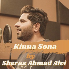 Kinna Sonna Tainu Rab Ne Banaya | Sheraz Ahmad Alvi