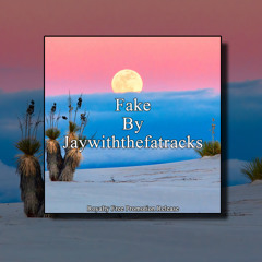 Fake By Jaywiththefatracks