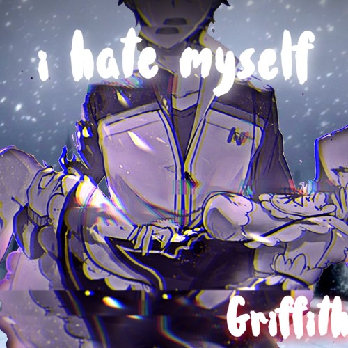 i hate myself (don’t be fooled by the intro)
