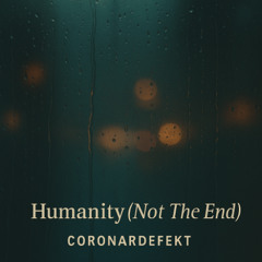 Humanity (Not The End)