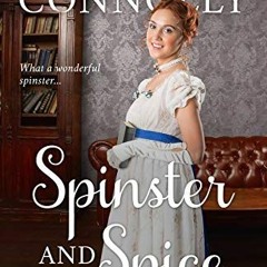 [PDF] Read Spinster and Spice (The Spinster Chronicles Book 3) by  Rebecca Connolly