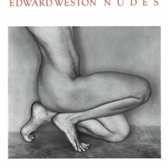 [Access] EPUB KINDLE PDF EBOOK Edward Weston: Nudes by  Charis Wilson,Edward Weston,J