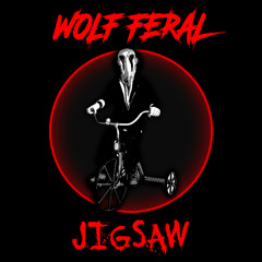 WOLF FERAL - JIGSAW (FREE DOWNLOAD)