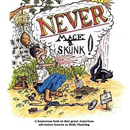 READ KINDLE PDF EBOOK EPUB Never Mace a Skunk by  Butch Holcombe 💏