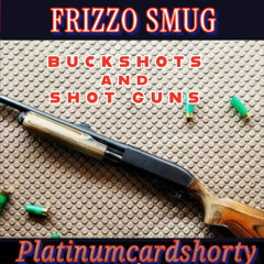 BUCKSHOTS AND SHOTGUNS