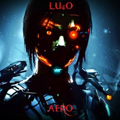 Lu4o - Aero [ Original Mix ] OUT NOW !