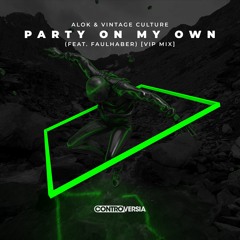 Alok & Vintage Culture - Party On My Own (feat. FAULHABER) [VIP Mix] [OUT NOW]