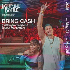 BRING CASH (BrittanyFromEarlier & Chase Manhattan) @ Lightning in a Bottle 2025