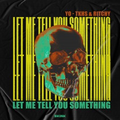 YO - TKHS, Ritchy - Let Me Tell You Something