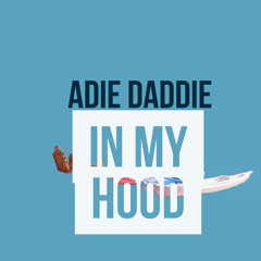 Addie Dadie - In My Hood