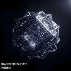 Fragmented State - Inertia (Original Mix)
