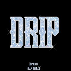 Drip (ft. Deep Dollas)