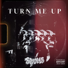 TURN ME UP