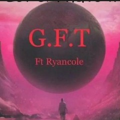 G.F.T - Let em have it Feat. (Ryancole)