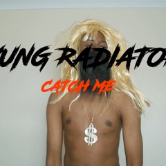 YUNG RADIATOR - CATCH ME [PROD. BY HAIRYMUFFINMAN]