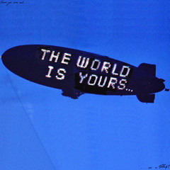 The World is Yours